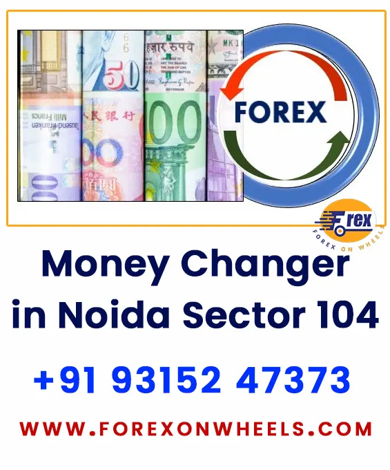 Money Exchange Service In Noida Sector 104