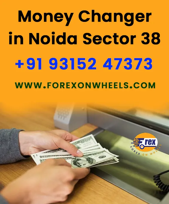 Money Exchange Service In Noida Sector 38