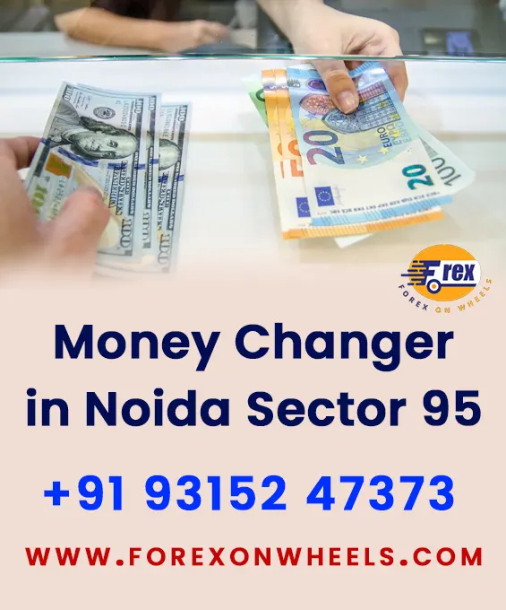 Money Exchange Service In Noida Sector 95